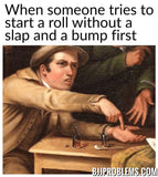 No Roll Without Slap and Bump - Ceramic Mug - BJJ Problems
