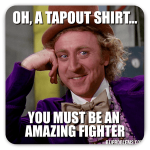 Condescending Wonka - TapOut Shirt - Meme Magnets - BJJ Problems