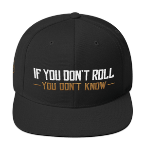 If You Don't Roll - You Don't Know - Snapback Hat - BJJ Problems