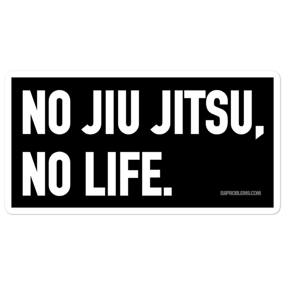 No Jiu Jitsu, No Life - Vinyl Sticker - 3 Sizes