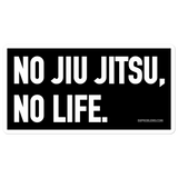 No Jiu Jitsu, No Life - Vinyl Sticker - 3 Sizes