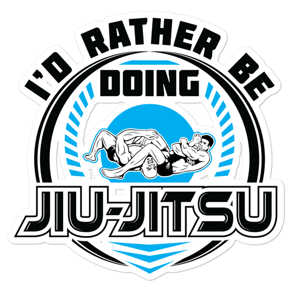 I'd Rather Be Doing Jiu Jitsu - Die Cut Sticker - 3 sizes - BJJ Problems