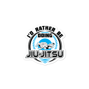 I'd Rather Be Doing Jiu Jitsu - Die Cut Sticker - 3 sizes - BJJ Problems