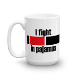 I fight in pajamas - Mug - BJJ Problems
