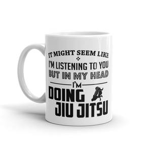 "In my head I'm doing Jiu Jitsu" Mug - BJJ Problems