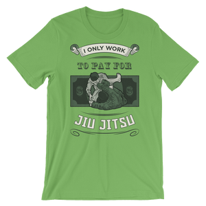 I Only Work To Pay For Jiu Jitsu - Men's T-Shirt - BJJ Problems