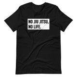 No Jiu Jitsu, No Life - T-Shirt